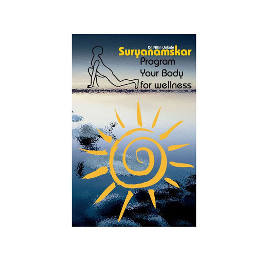 Suryanamaskar - Program your body for wellness BY Dr. Nitin Unkule
