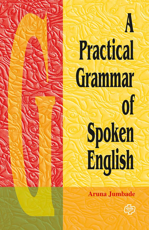 A Practical Grammar of Spoken English by Aruna Jumade