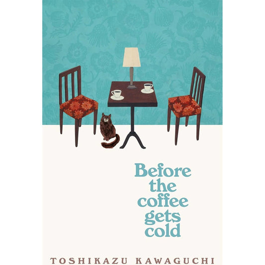 Before the Coffee Gets Cold BY Toshikazu KawaguchiGeoffrey Trousselot