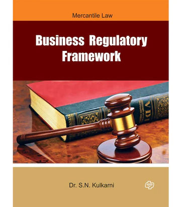 Business Regulatory Framework by S.N.Kulkarni
