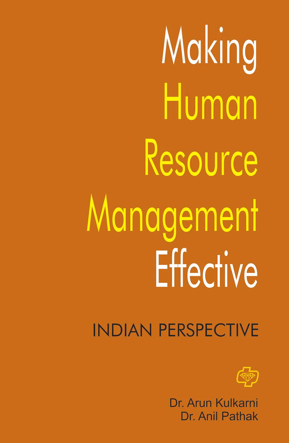 Making Human Resource Management Effective by Arun Kulkarni