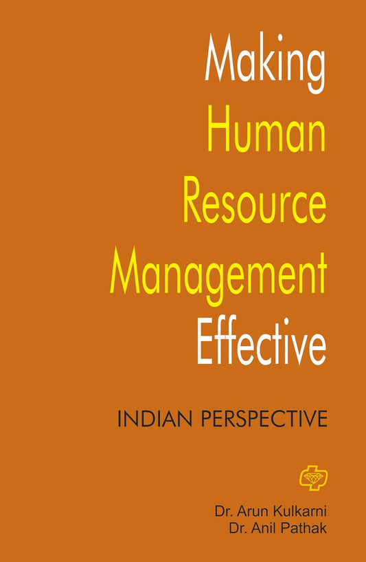 Making Human Resource Management Effective   by  Arun Kulkarni