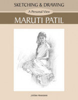 Sketching and Drawing - A Personal View - Maruti Patil Maruti Patil