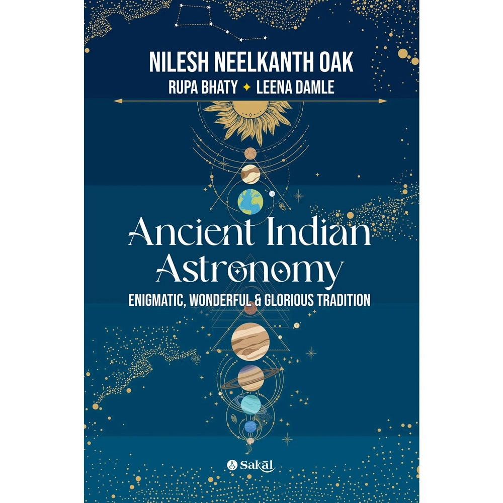 Ancient Indian Astronomy By Nilesh Nilkanth Oak, Rupa Bhaty, Leena Damle