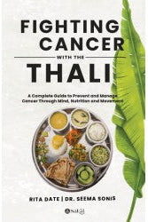 Fighting Cancer with the Thali By Rita Date & Dr. Seema Sonis, Translator : Prajakta Chitre