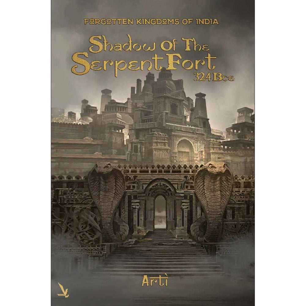 Forgotten Kingdoms of India: Shadow of the Serpent Fort (324 BCE) – An Indo-Greek Historical Adventure Novel Ancient India Fiction Mystery, Betrayal & Epic Adventure