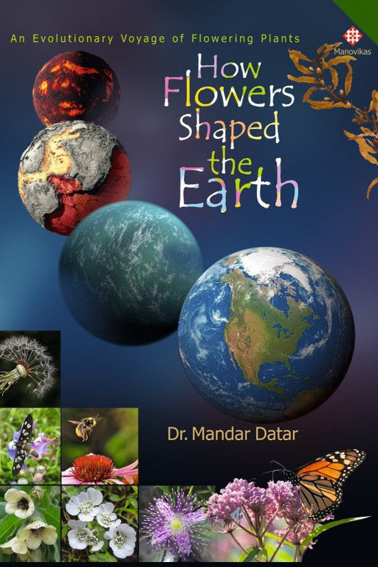 How Flowers Shaped the Earth By Dr. Mandar Datar