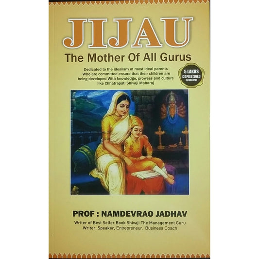 Jijau - The Mother of All Gurus Prof. Namdevrao Jadhav,Prof. Namdevrao Jadhav