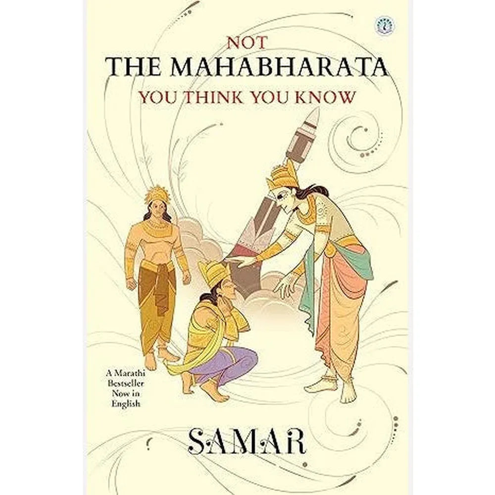 Not the Mahabharata You Think You Know By Samar (English)