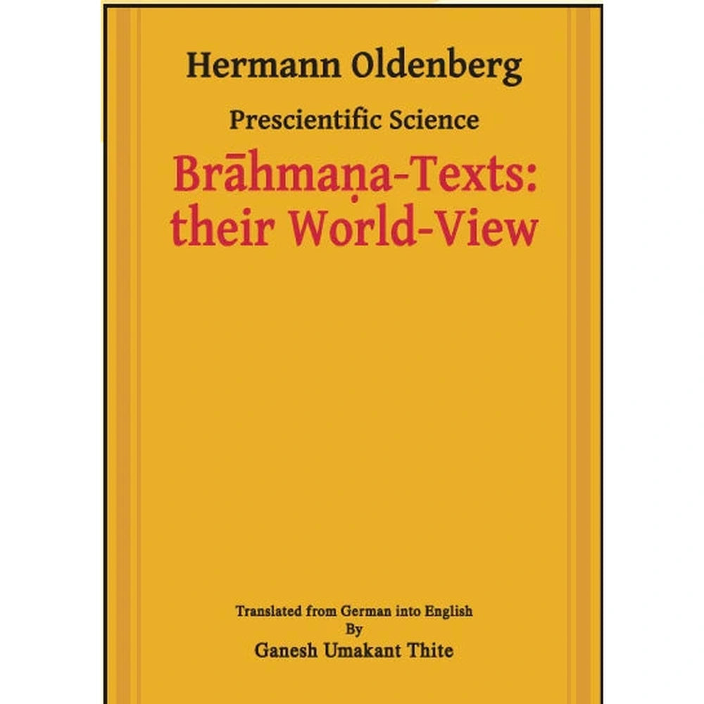Brahmana Texts thier World View By Ganesh Umakant Thite