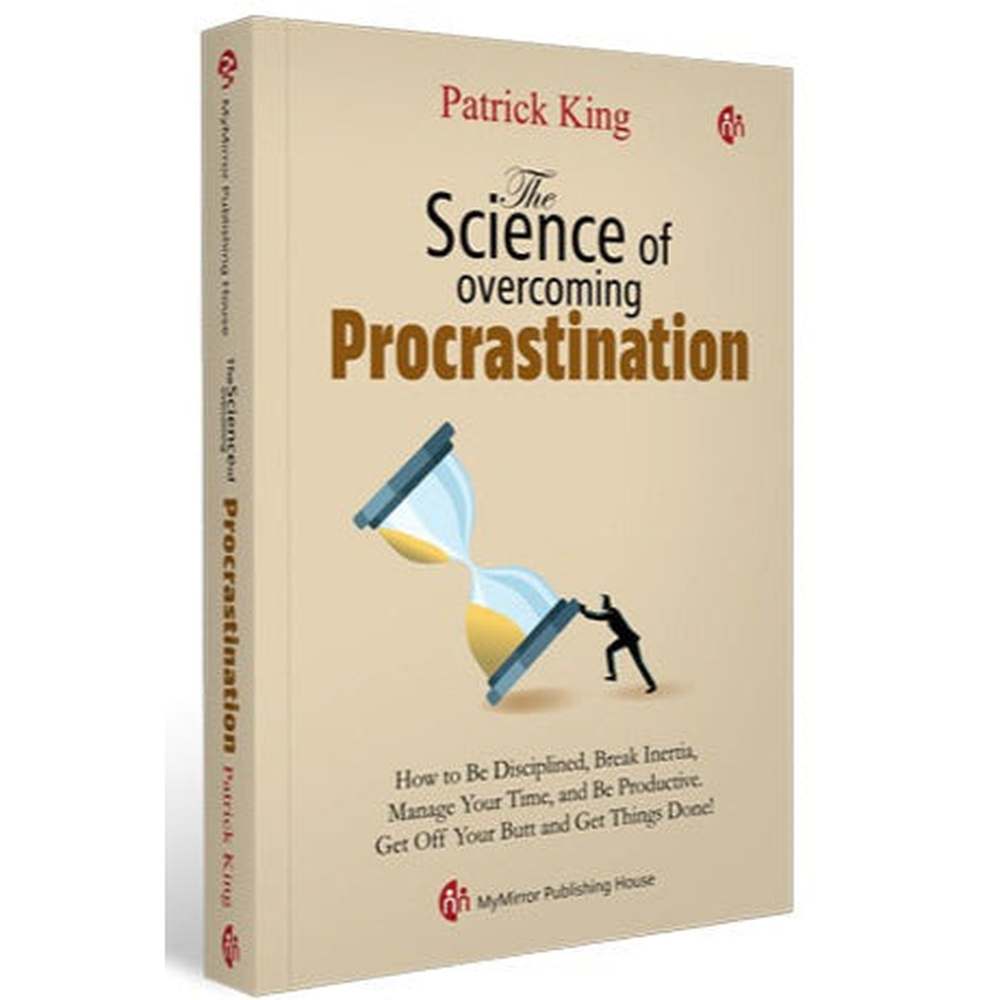 The Science of overcoming Procrastination By Patrick King