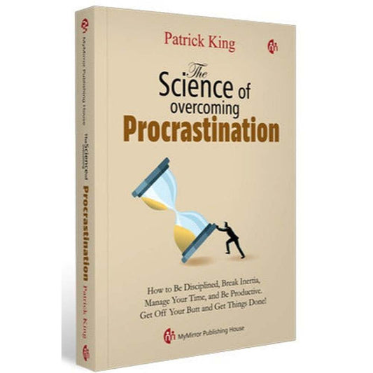 The Science of overcoming Procrastination By Patrick King
