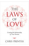 LAWS OF LOVE: Creating the Relationship of Your Dreams Author : Chris Prentiss
