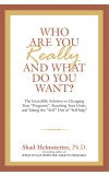 Who are you really and what do you want? Author : Shad Helmstetter