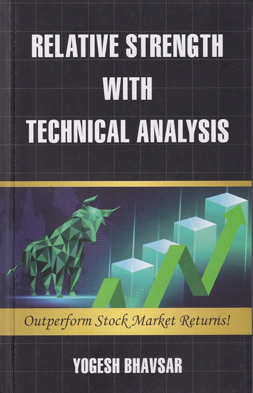 Relative Strength With Technical Analysis Outperform Stock Market Returns By Yogesh Bhavsar