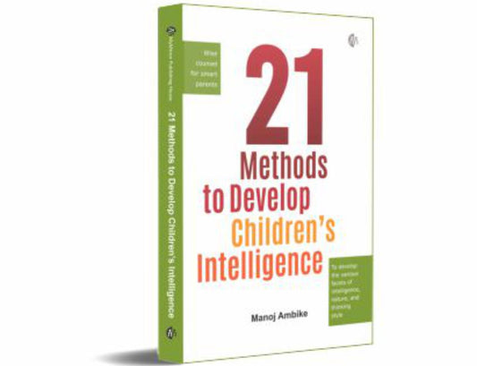 21 Methods To Develop Children's Intelligence By Manoj Ambike