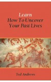 Learn How To Uncover Your Past Lives Author : Ted Andrews