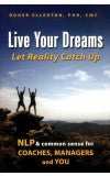 LIVE YOUR DREAMS- Let Reality Catch Up Author : Roger Ellerton