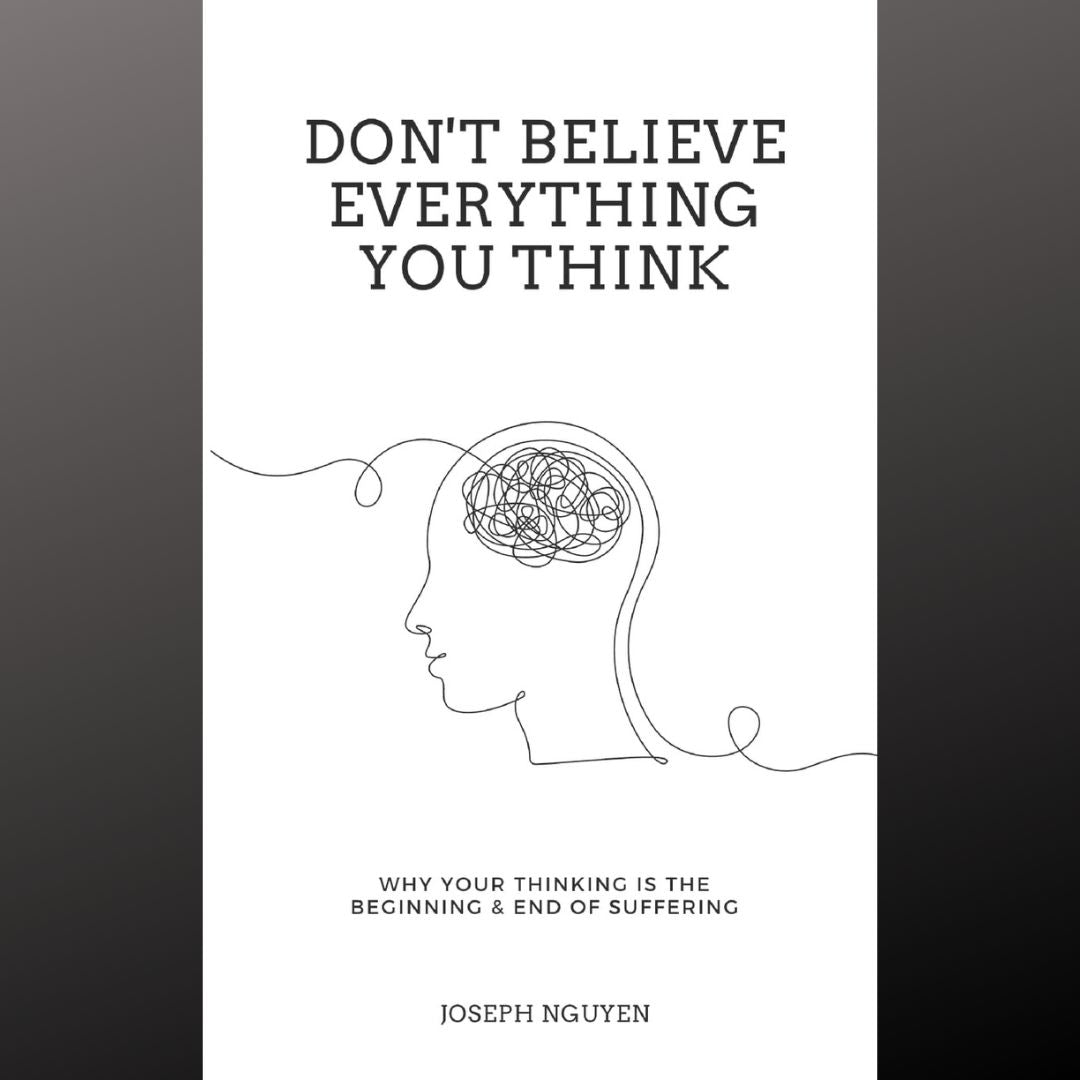 Don’t Believe Everything You Think by joseph hguyen