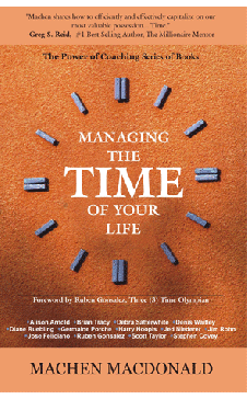 MANAGING THE TIME OF YOUR LIFE Author : Machen Macdonald