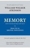 MEMORY- How to Develop, Train and Use it Author : William W. Atkinson, Updated by Arthur R. Pell