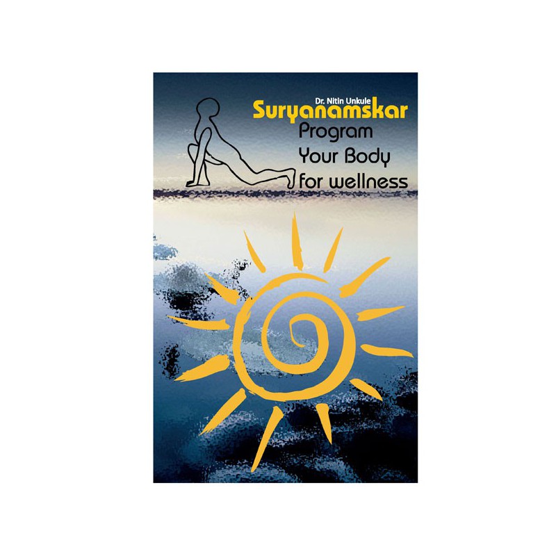 Suryanamaskar - Program your body for wellness BY Dr. Nitin Unkule