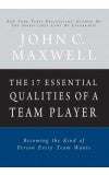 THE 17 ESSENTIAL QUALITIES OF A TEAM PLAYER Author : John C. Maxwell