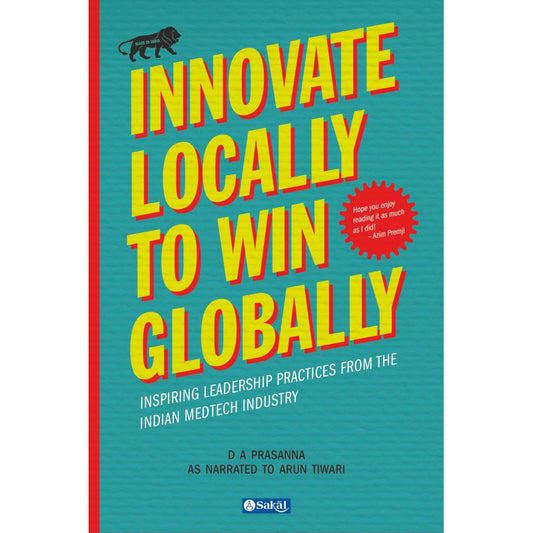 Innovate Locally to Win Globally By D A Prasanna