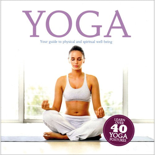 Yoga Your Guide to Physical and Spiritual Well-being