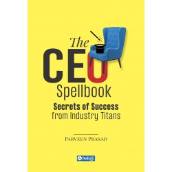 The CEO Spellbook : Secrets of Success from Industry Titans