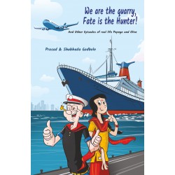 We are the Quarry, Fate is the Hunter! by Prasad & Shubhada Godbole