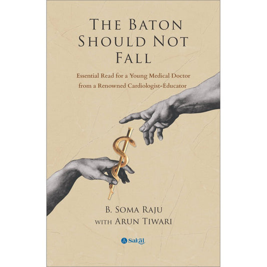 The Baton Should Not Fall by B. Soma Raju with Arun Tiwari