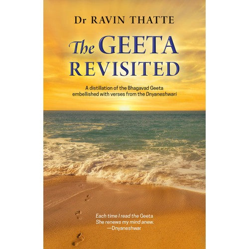 The Geeta Revisited by Ravin Thatte, Dr