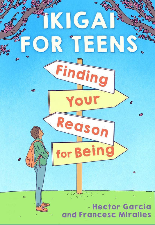 Ikigai For Teens: Finding Your Reason For Being Hector Garcia