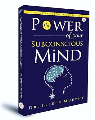 The Power of Your Subconscious Mind BY Dr. Joseph Murphy