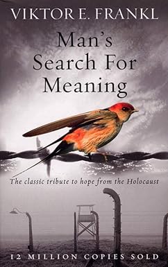 Man's Search For Meaning by  Victor E. Frankl