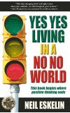 YES YES LIVING IN A NO NO WORLD Author : Neil Eskelin