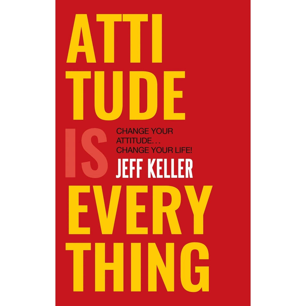 Attitude Is Everything BY Jeff Keller