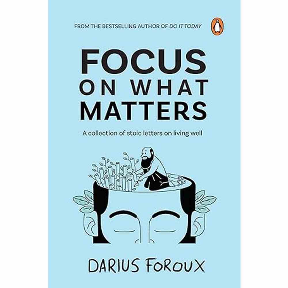 Focus on What Matters BY Darius Foroux