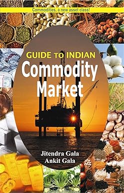 Guide to Indian Commodity Market by Ankit Gala & Jitendra Gala