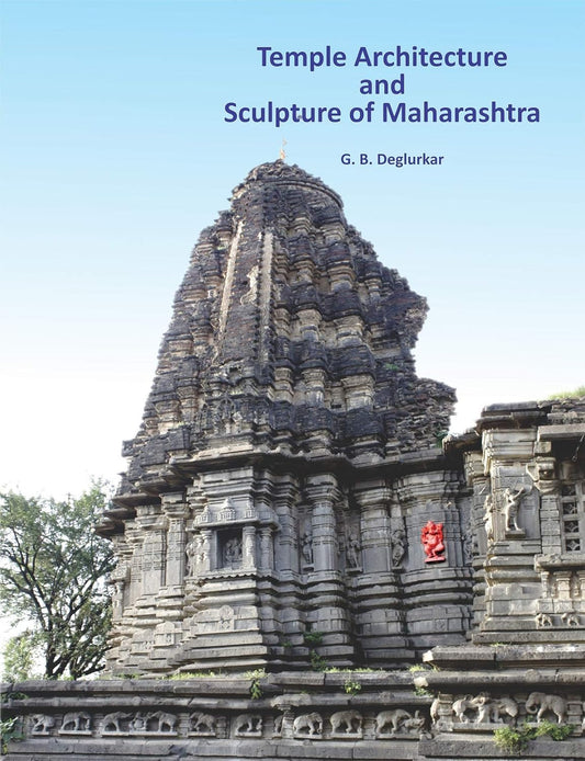 Temple Architecture and Sculpture of Maharashtra by Dr. G B Geglurkar