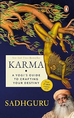 KARMA: A YOGI'S GUIDE TO CRAFTING YOUR DESTINY by Sadhguru