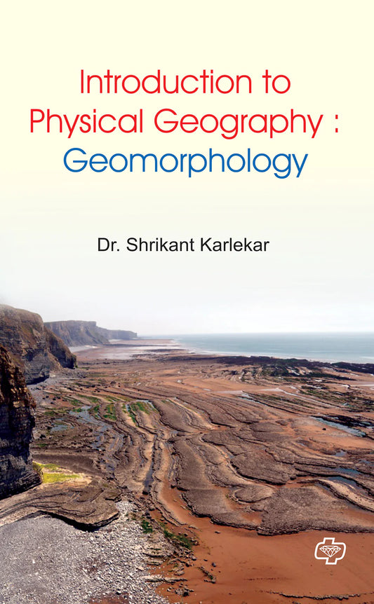 Introduction to Physical Geography : Geomorphology   by Shrikant Kerllekar