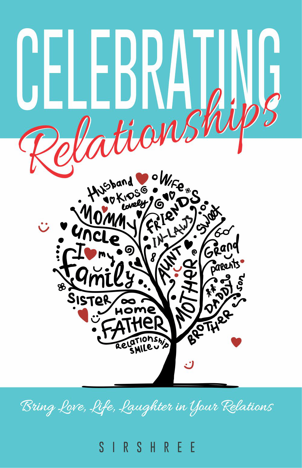 CELEBRATING RELATIONSHIPS – BRING LOVE, LIFE, LAUGHTER IN YOUR RELATIONS By Sirshree