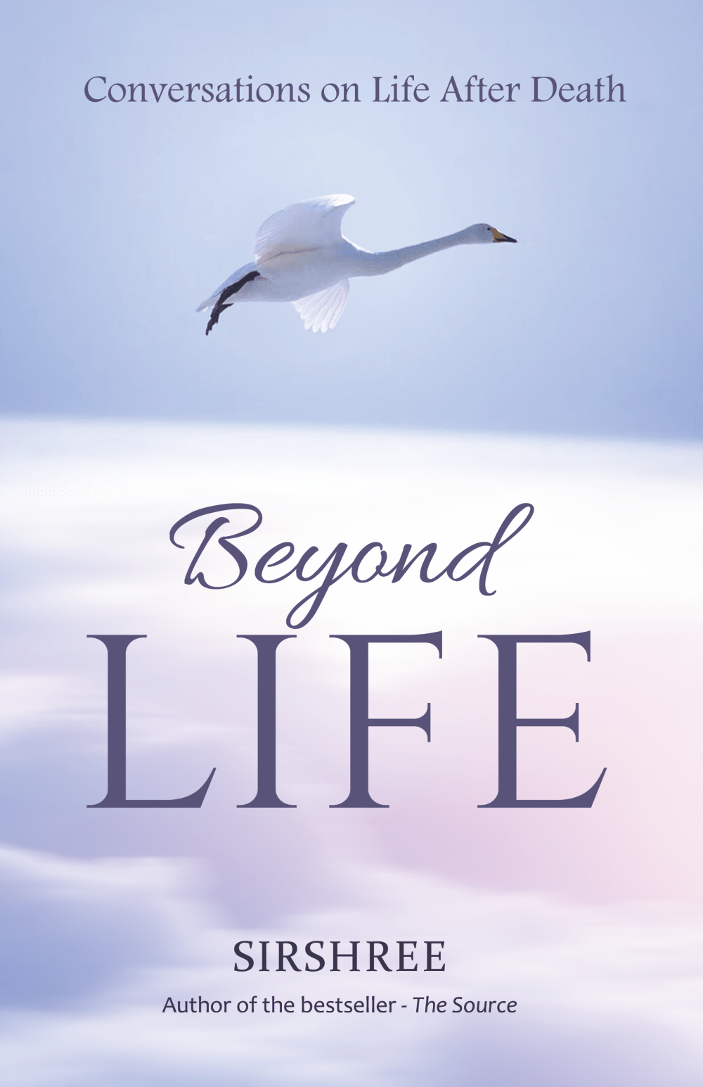 BEYOND-LIFE – CONVERSATION ON LIFE AFTER DEATH by Sirshree