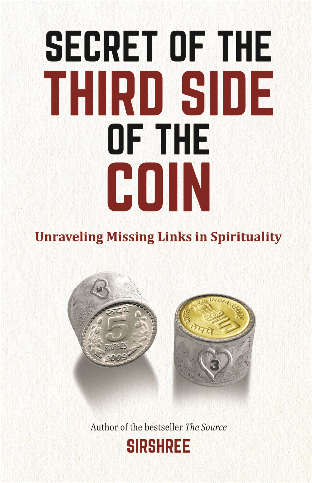 SECRET OF THE THIRD SIDE OF THE COIN – UNRAVELING MISSING LINK IN SPIRITUALITY by Sirshree