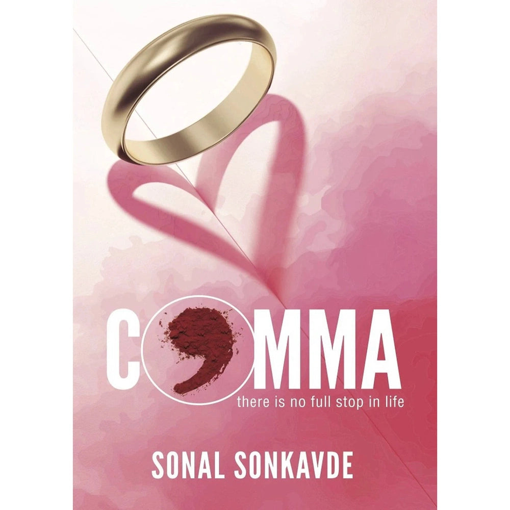 COMMA: There is no full stop in life By Sonal Sonkavde