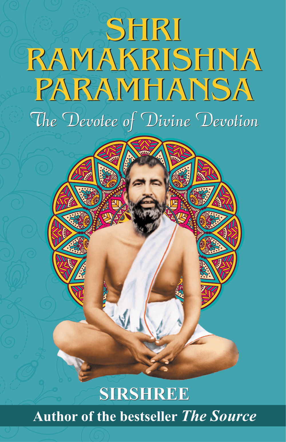 SHRI RAMAKRISHNA PARAMHANSA – THE DEVOTEE OF DIVINE DEVOTION by Sirshree