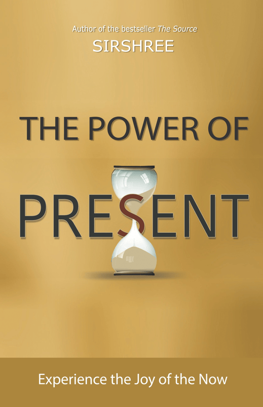 THE POWER OF PRESENT by Sirshree