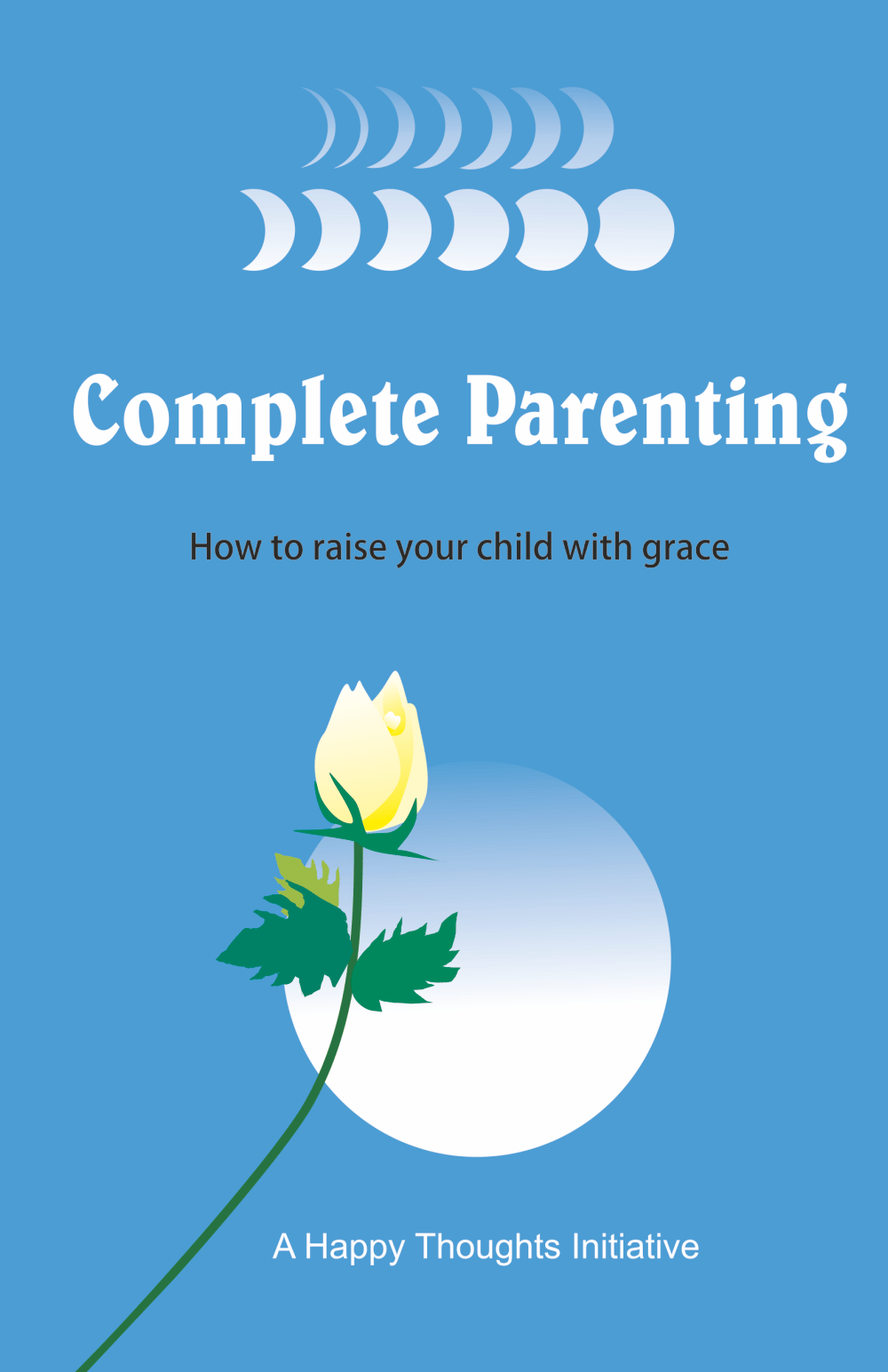 COMPLETE PARENTING – HOW TO RAISE YOUR CHILD WITH GRACE